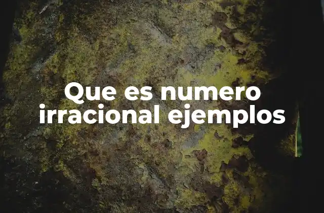 Características de los números irracionales