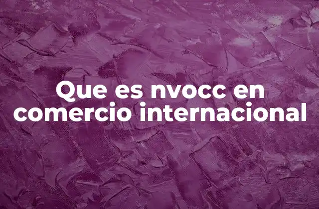 Que es Nvocc en Comercio Internacional
