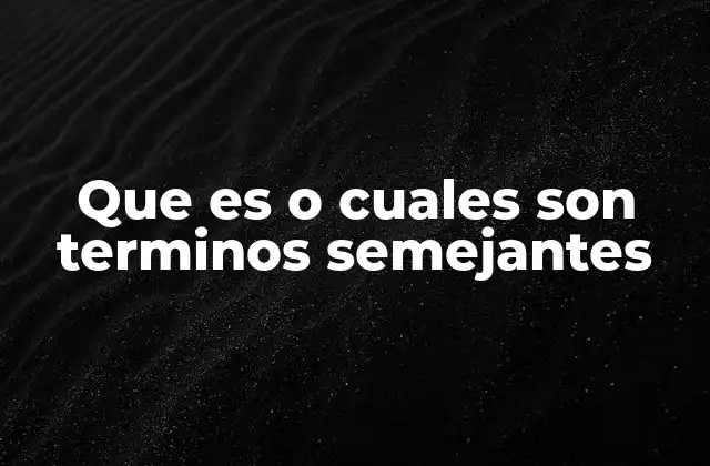 Que es o Cuales Son Terminos Semejantes