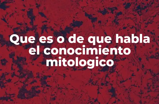Que es o de que Habla el Conocimiento Mitologico 2 El legado de las narrativas antiguas en la sociedad actual