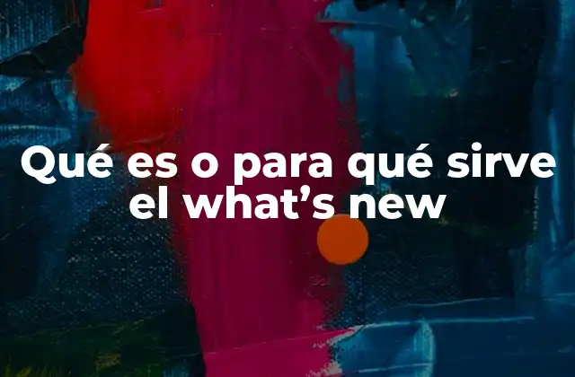 Qué es o para Qué Sirve el What’s New