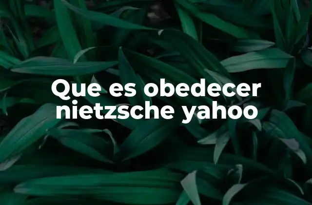 El rechazo de la obediencia ciega en la filosofía nietzscheana