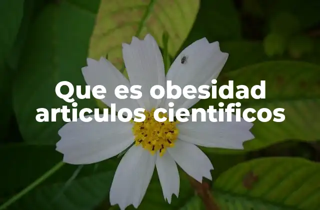 Que es Obesidad Articulos Cientificos