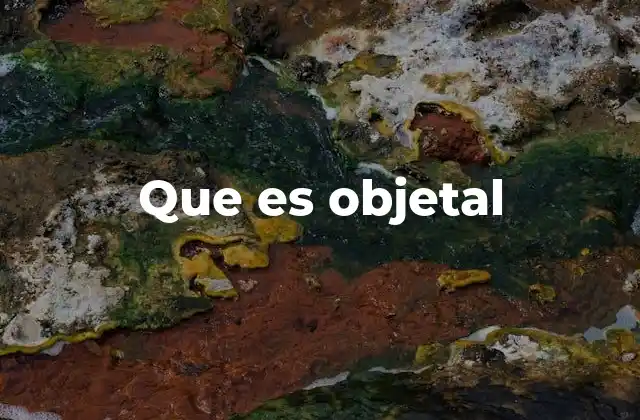 Que es Objetal