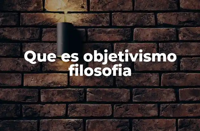 Que es Objetivismo Filosofia
