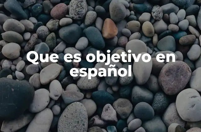 El rol del término objetivo en distintos contextos