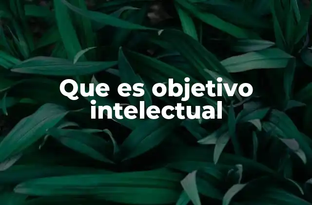 El papel del pensamiento crítico en los objetivos intelectuales