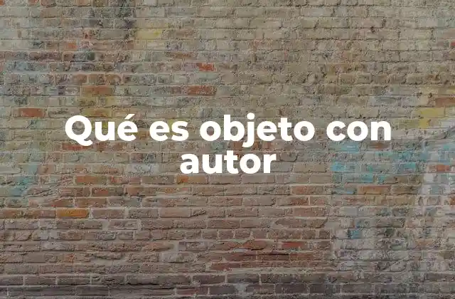 Qué es Objeto con Autor
