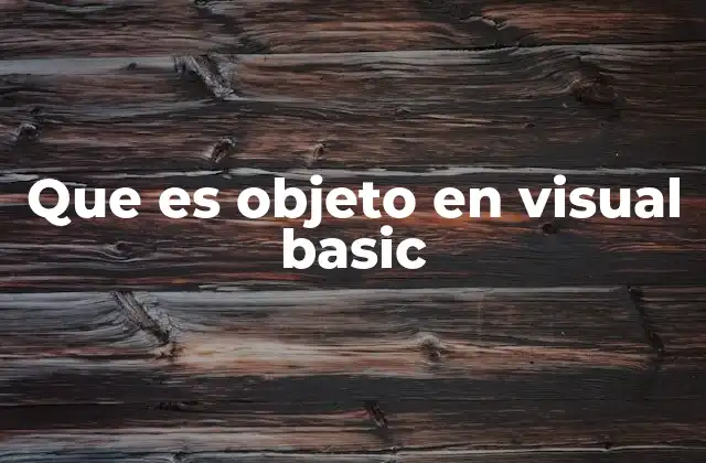 Que es Objeto en Visual Basic