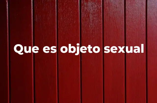 Que es Objeto Sexual