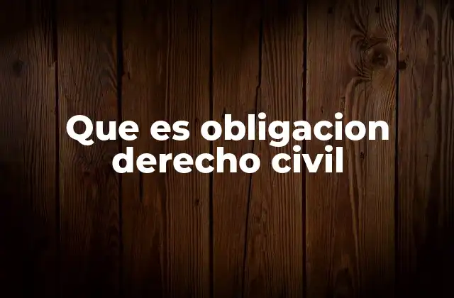 Que es Obligacion Derecho Civil
