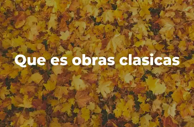 Que es Obras Clasicas