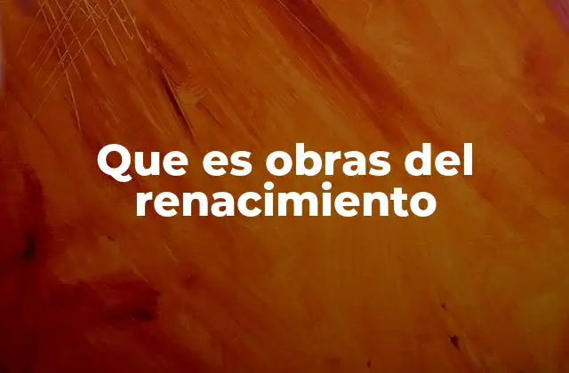 Que es Obras Del Renacimiento