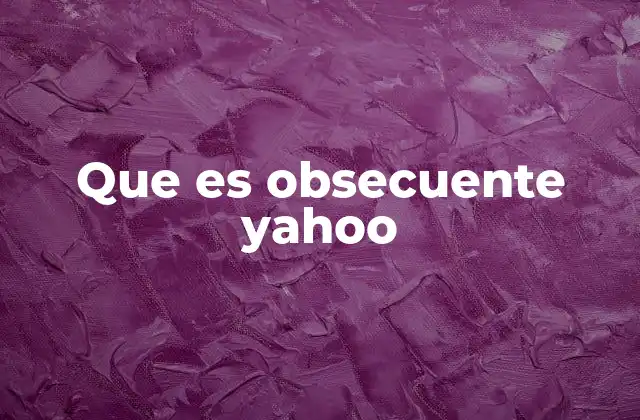 Que es Obsecuente Yahoo