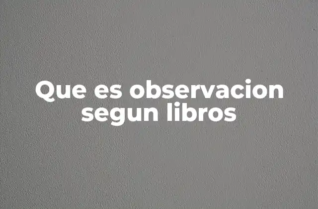 Que es Observacion Segun Libros