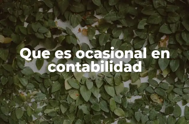 Que es Ocasional en Contabilidad