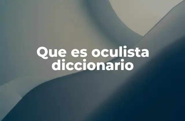 Que es Oculista Diccionario