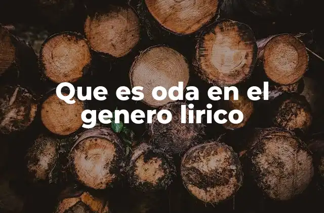 Que es Oda en el Genero Lirico