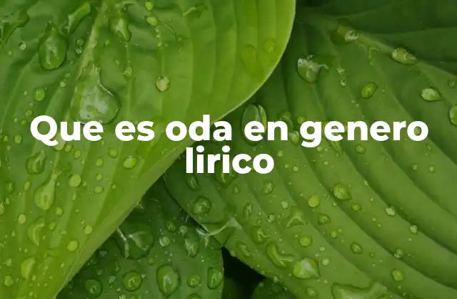 Que es Oda en Genero Lirico 2 La oda como expresión de entusiasmo y admiración