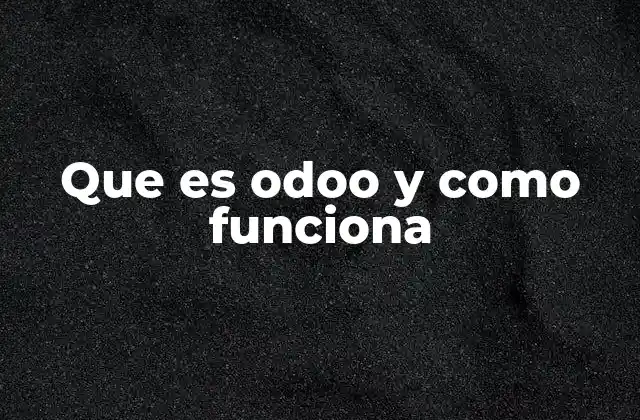 Que es Odoo y como Funciona