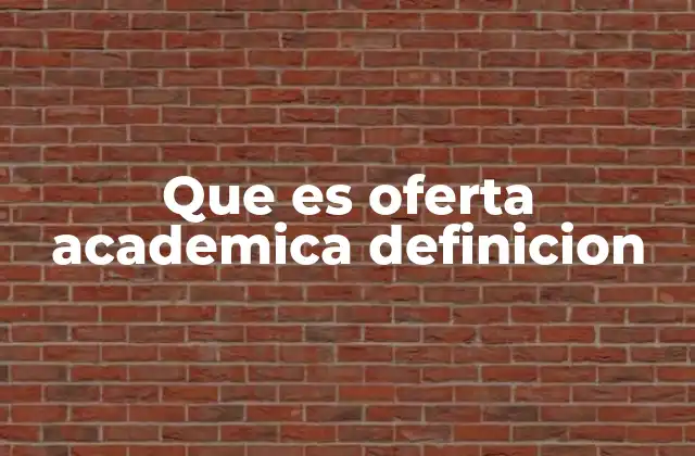 Que es Oferta Academica Definicion