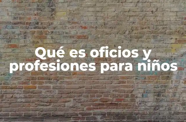 Qué es Oficios y Profesiones para Niños