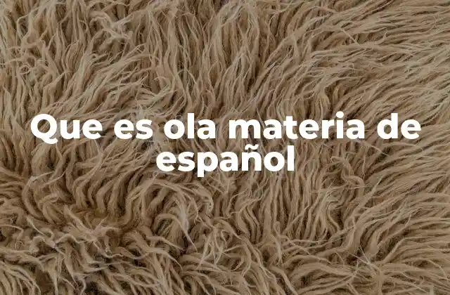 Que es Ola Materia de Español