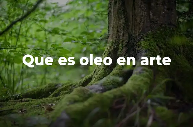 Que es Oleo en Arte