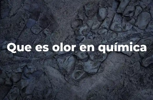 Que es Olor en Química