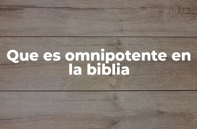 Que es Omnipotente en la Biblia
