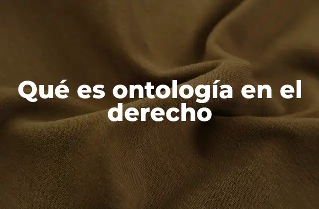 Qué es Ontología en el Derecho