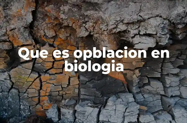 Que es Opblacion en Biologia
