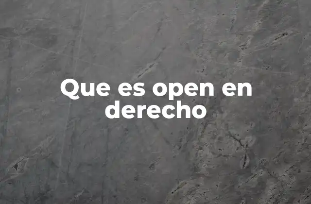 Que es Open en Derecho