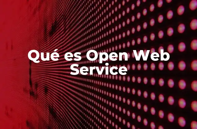 Qué es Open Web Service