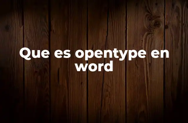 Que es Opentype en Word 2 La importancia de las fuentes en la edición de Word