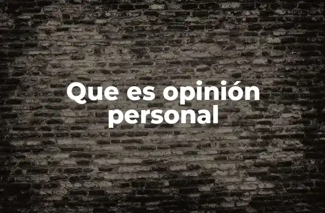 Que es Opinión Personal