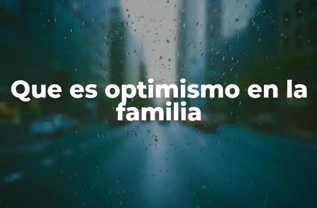 Que es Optimismo en la Familia
