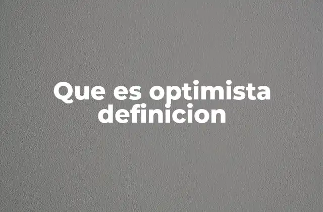 Que es Optimista Definicion