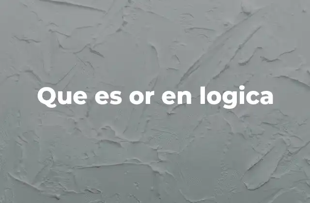 Que es Or en Logica