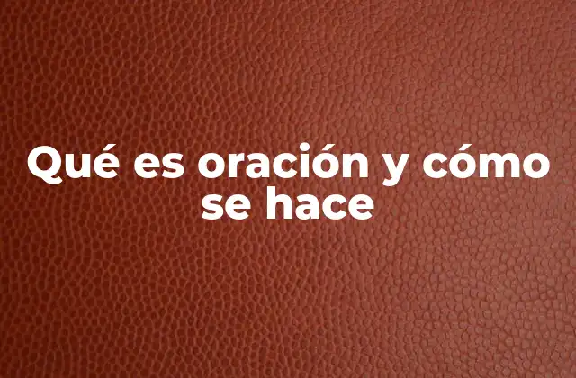 Qué es Oración y Cómo Se Hace