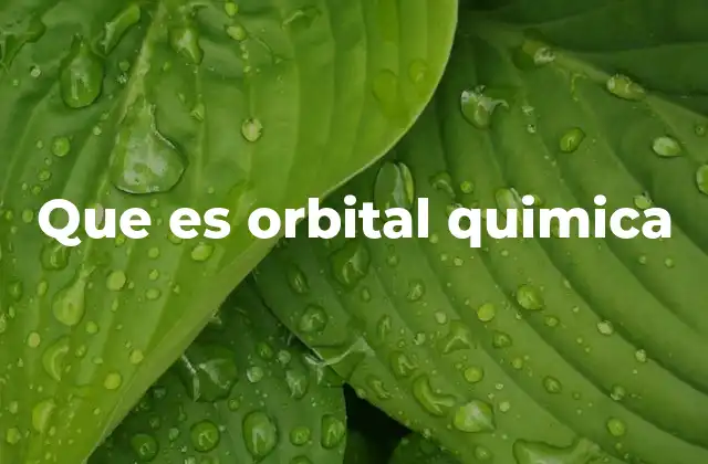 Que es Orbital Quimica