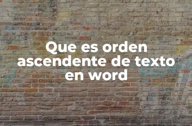 Que es Orden Ascendente de Texto en Word