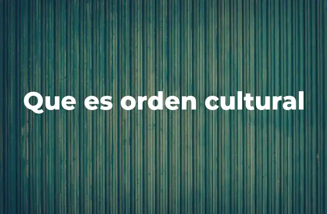 Que es Orden Cultural