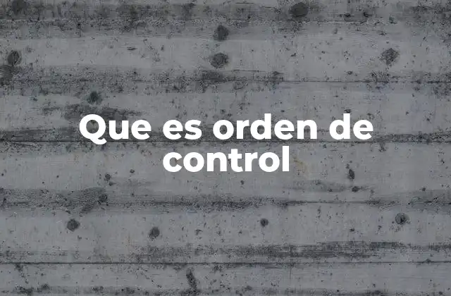 Que es Orden de Control