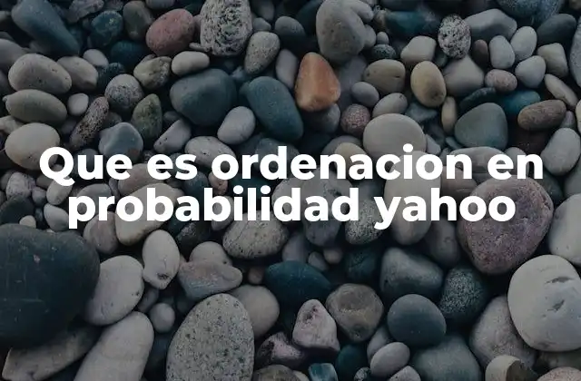Que es Ordenacion en Probabilidad Yahoo