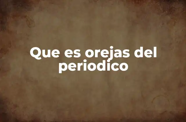 Que es Orejas Del Periodico
