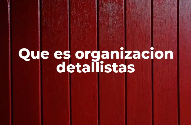 Que es Organizacion Detallistas
