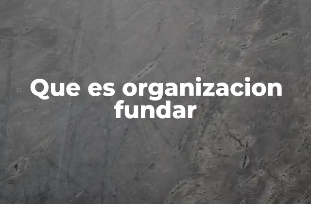 Que es Organizacion Fundar 2 Cómo se gestiona la creación de un grupo organizado