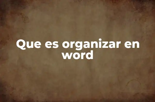 Que es Organizar en Word
