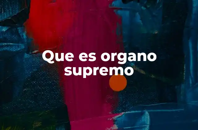 Que es Organo Supremo